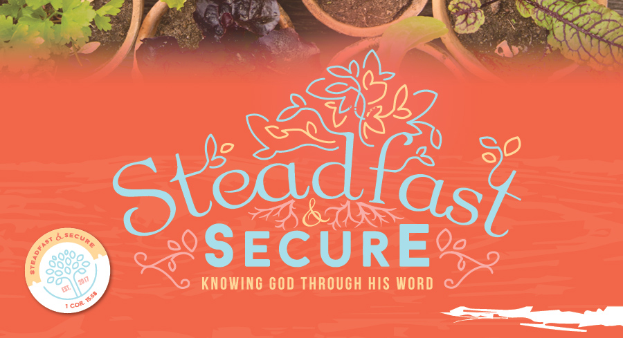 Steadfast & Secure: Knowing God through His Word